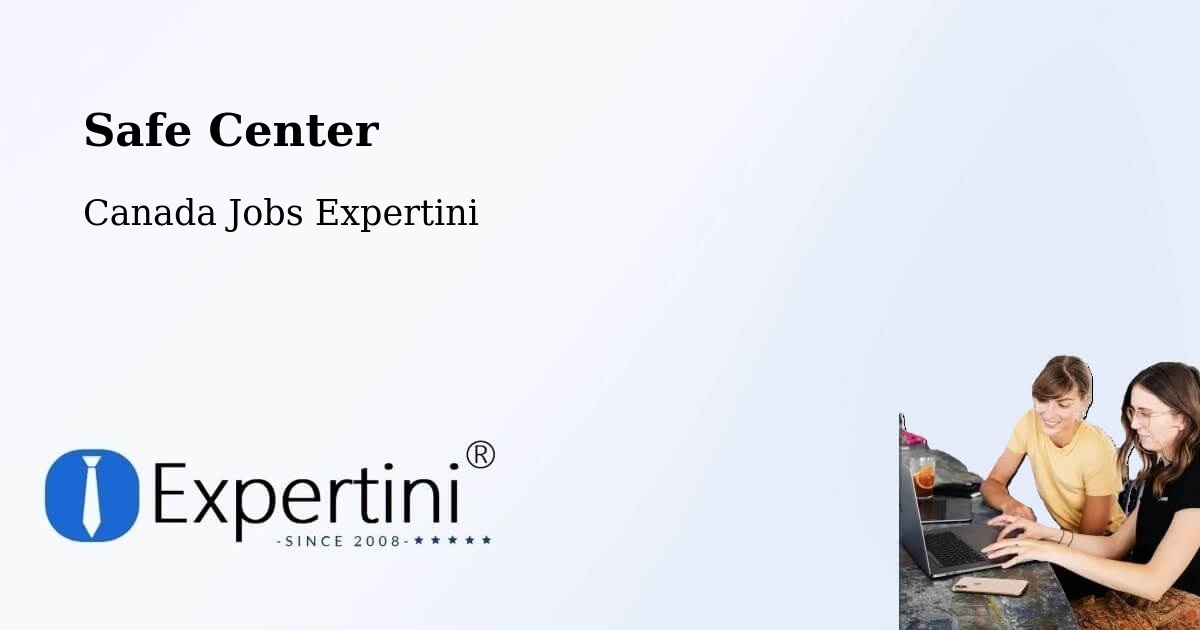 Safe Center - Canada Jobs Expertini